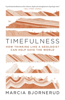 Paperback Timefulness: How Thinking Like a Geologist Can Help Save the World Book
