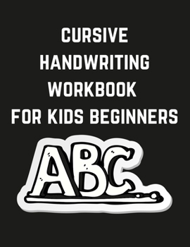 Paperback cursive handwriting workbook for kids beginners: Cursive for beginners workbook letter tracing book Cursive writing practice book to learn writing in Book