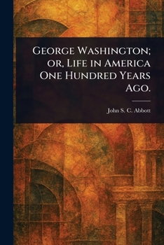 Paperback George Washington; or, Life in America One Hundred Years Ago. Book