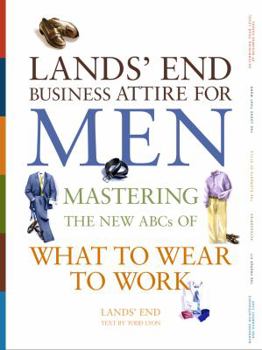 Hardcover Lands' End Business Attire for Men: Mastering the New ABCs of What to Wear to Work Book