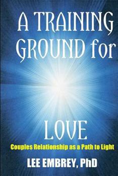 Paperback A Training Ground for Love: Couples Relationship as a Path to Light Book