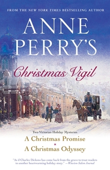 Anne Perry's Christmas Vigil: A Christmas Promise / A Christmas Odyssey - Book  of the Christmas Stories