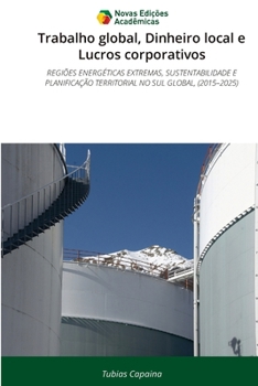 Trabalho global, Dinheiro local e Lucros corporativos (Portuguese Edition)