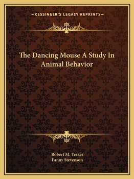 Paperback The Dancing Mouse A Study In Animal Behavior Book