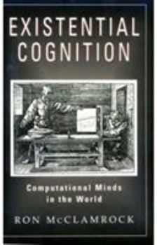 Hardcover Existential Cognition: Computational Minds in the World Book