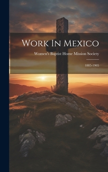 Hardcover Work In Mexico: 1885-1905 Book