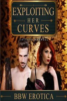Paperback Exploiting Her Curves: BBW Erotica Book