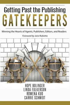 Paperback Getting Past the Publishing Gatekeepers: Winning the Hearts of Agents, Publishers, Editors, and Readers Book