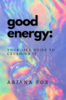 Paperback Good Energy: Your Life Guide to Crushing It Book