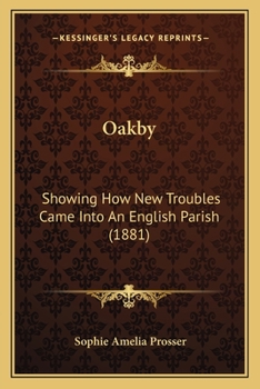 Paperback Oakby: Showing How New Troubles Came Into An English Parish (1881) Book