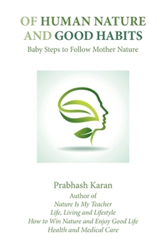 Paperback Of Human Nature and Good Habits: Baby Steps to Follow Mother Nature Book