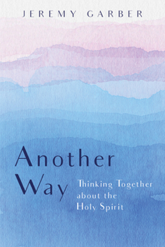 Hardcover Another Way: Thinking Together about the Holy Spirit Book