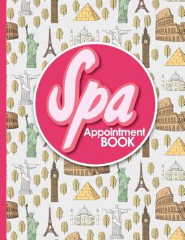 Paperback Spa Appointment Book: 7 Columns Appointment Organizer, Client Appointment Book, Scheduling Appointment Calendar, Cute World Landmarks Cover Book