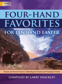 Paperback Four-Hand Favorites for Lent and Easter: Hymns and Sacred Classics Celebrating the Passion and Triumph of Christ Book