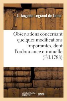 Paperback Observations Concernant Quelques Modifications Importantes, Dont l'Ordonnance Criminelle [French] Book