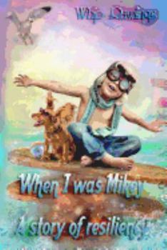Paperback When I was Mikey: A story of resiliency Book