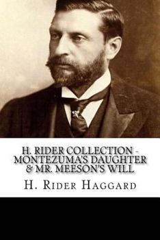H. Rider Collection - Montezuma's Daughter & Mr. Meeson's Will