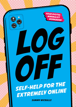 Misc. Log Off: Digital Detox for the Extremely Online Book
