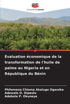 Évaluation économique de la transformation de l'huile de palme au Nigeria et en République du Bénin (French Edition)