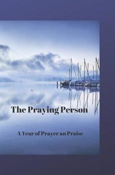 Paperback The Praying Person: A Year of Prayer and Praise Book