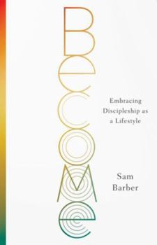 Paperback Become: Embracing Discipleship as a Lifestyle Book