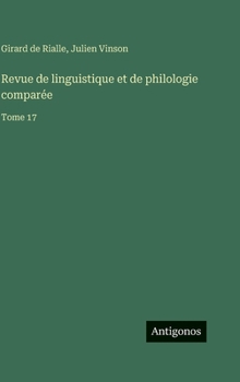 Revue de linguistique et de philologie comparée: Tome 17