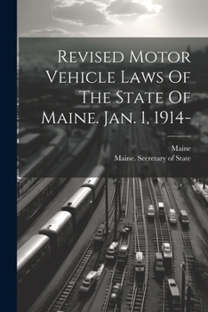 Paperback Revised Motor Vehicle Laws Of The State Of Maine. Jan. 1, 1914- Book