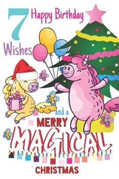 7 Happy Birthday Wishes And A Merry Magical Christmas: Unicorn Sketchpad For Girls Born On Christmas Day - 7 Years Old Birthday Gifts - Sketchbook To Draw And Sketch In - Born On December 25th