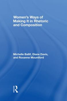 Hardcover Women's Ways of Making It in Rhetoric and Composition Book