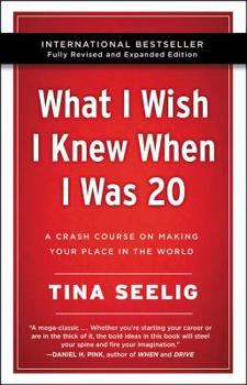 Paperback What I Wish I Knew When I Was 20 - 10th Anniversary Edition: A Crash Course on Making Your Place in the World Book