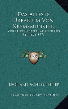 Paperback Das Alteste Urbarium Von Kremsmunster: Zur Ellften Saecular Feier Des Stiftes (1877) [German] Book