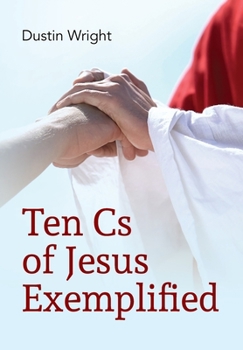 Hardcover Ten Cs of Jesus Exemplified Book