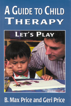 Hardcover A Guide to Child Therapy: Let's Play Book