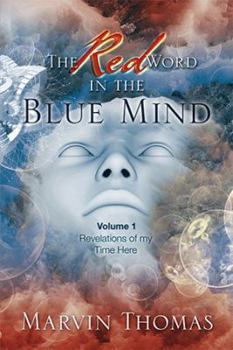 Paperback The Red Word in the Blue Mind: Volume: 1. Revelations of My Time Here Book