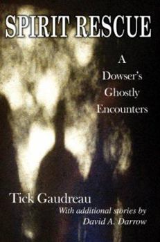 Paperback Spirit Rescue: A Dowser's Ghostly Encounters Book