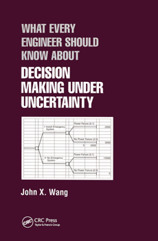 Paperback What Every Engineer Should Know About Decision Making Under Uncertainty Book