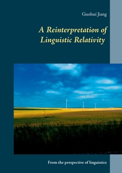 Paperback A Reinterpretation of Linguistic Relativity: From the perspective of linguistics Book