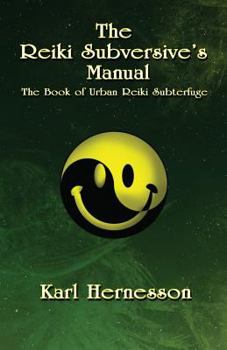 Paperback The Reiki Subversive's Manual: The Book of Urban Reiki Subterfuge Book