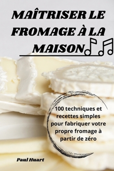 Paperback Maîtriser Le Fromage À La Maison [French] Book