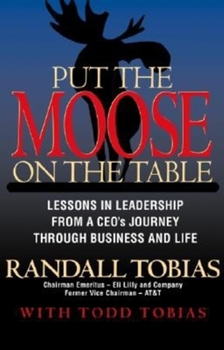Hardcover Put the Moose on the Table: Lessons in Leadership from a Ceoas Journey Through Business and Life Book