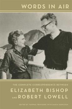 Hardcover Words in Air: The Complete Correspondence Between Elizabeth Bishop and Robert Lowell Book
