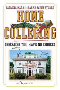 Paperback Home Colleging: Because You Have No Choice Book