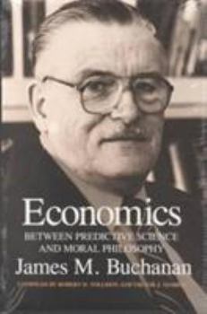 Hardcover Economics: Between Predictive Science and Moral Philosophy Book