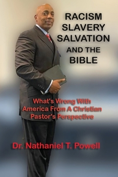 Paperback Racism, Slavery, Salvation and the Bible: What's Wrong with America From A Christian Pastor's Perspective Book