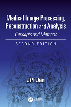 Hardcover Medical Image Processing, Reconstruction and Analysis: Concepts and Methods, Second Edition Book