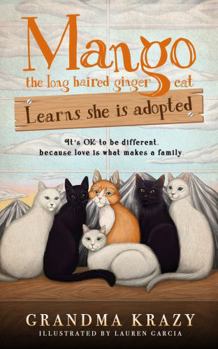 Paperback Mango (the Long Haired Ginger Cat) Learns She Is Adopted: It's OK to Be Different, Because Love Is What Makes a Family Book