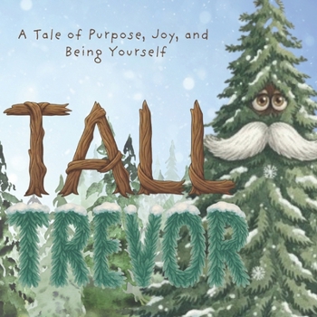 Tall Trevor: A Tale of Purpose, Joy and Being Yourself