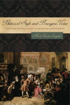 Rhetorical Style and Bourgeois Virtue: Capitalism and Civil Society in the British Enlightenment - Book  of the RSA Series in Transdisciplinary Rhetoric