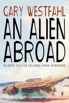 Paperback An Alien Abroad: Science Fiction Columns from Interzone Book