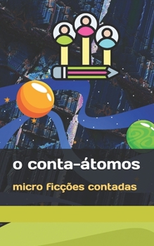 Paperback O Conta-Átomos: micro ficções contadas [Portuguese] Book
